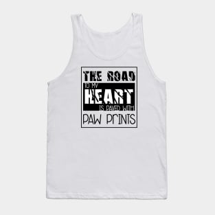 The road to my heart is paved with paw prints , Dogs welcome people tolerated , Dogs , Dogs lovers , National dog day , Dog Christmas day Tank Top